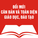 Đổi mới toàn diện giáo dục Việt Nam