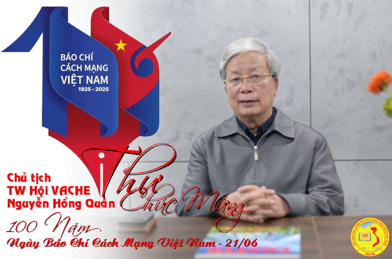 Lời chúc mừng nhân kỷ niệm 100 năm ngày BÁO CHÍ CÁCH MẠNG VIỆT NAM từ chủ tịch VACHE - Nguyễn Hồng Quân
